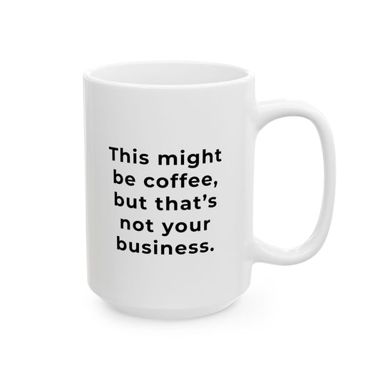 Mug – Not Your Business (15oz)