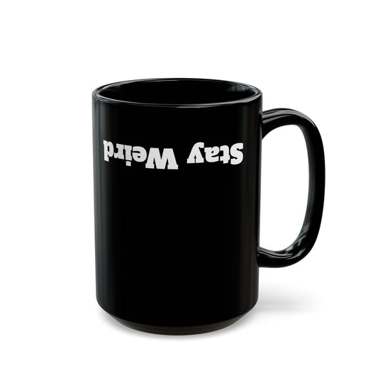 Mug - Stay Weird Always
